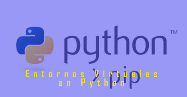 entornos virtuales en Python.